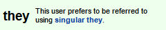 this user prefers to be referred to using singular they
